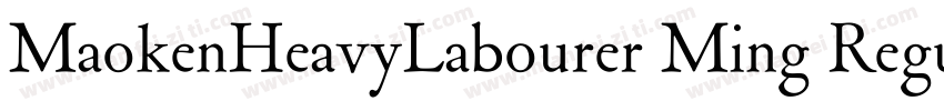 MaokenHeavyLabourer Ming Regular字体转换